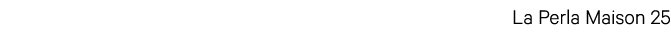 La Perla Maison 25
